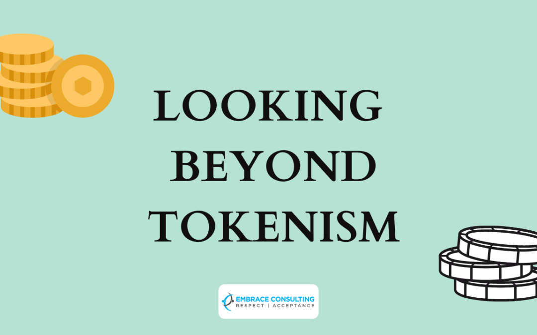 Looking Beyond Tokenism