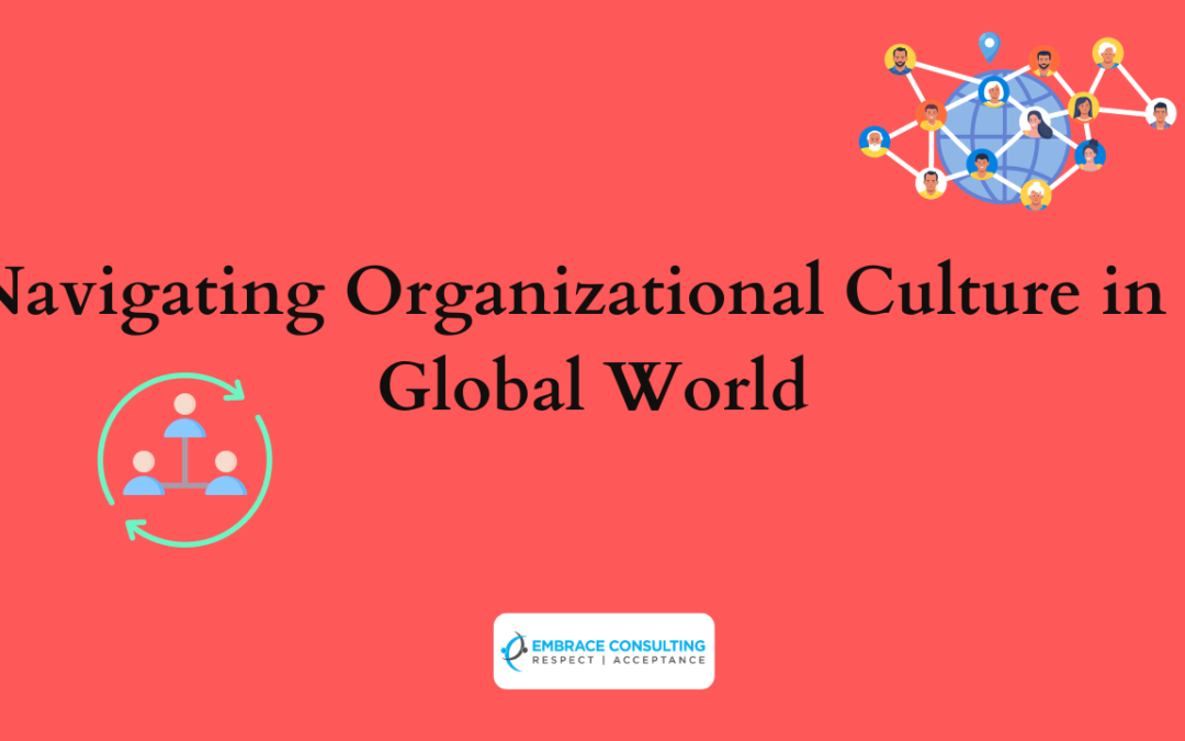 Navigating Organizational Culture in a Global World