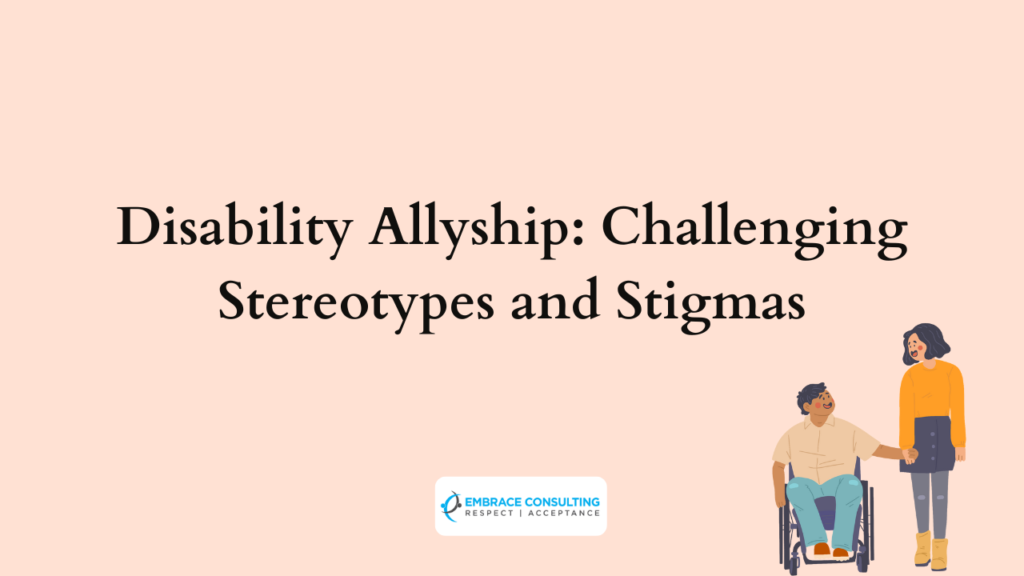 Disability Allyship Challenging Stereotypes and Stigmas